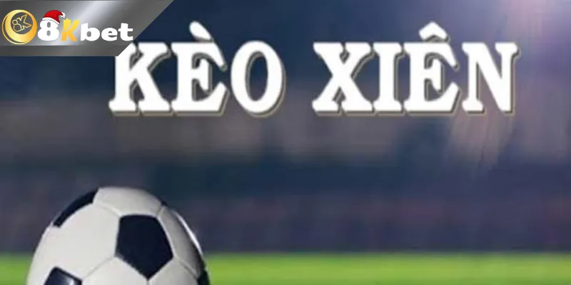 8Kbet Hướng Dẫn Cách Tính Cược Xiên Bóng Đá Cực Đơn Giản Hướng dẫn cách tính cược xiên bóng đá hay nhất