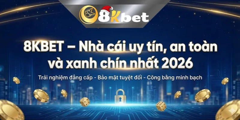 Bật Mí Top Nhà Cái Uy Tín 2026 Không Nên Bỏ Lỡ 8KBET – Nhà cái uy tín, an toàn và xanh chín nhất 2026